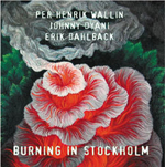 Per Henrik Wallin/Johnny Dyani/Erik Dahlback: Burning in Stockholm